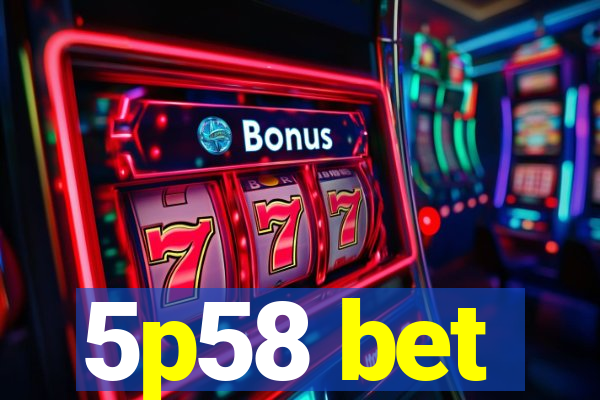 5p58 bet